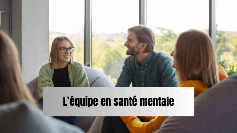 L&rsquo;équipe en santé mentale
