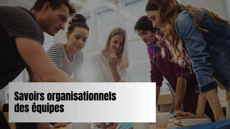 Savoirs organisationnels des équipes