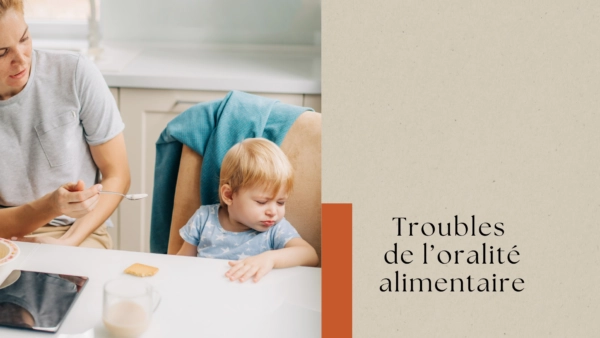 Troubles de l&rsquo;oralité alimentaire chez les enfants