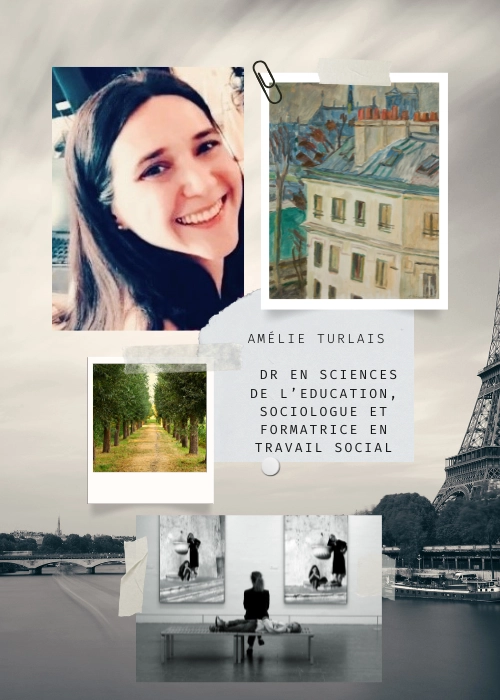 Amélie Turlais Docteur en Sciences de l’éducation, sociologue et formatrice en travail social